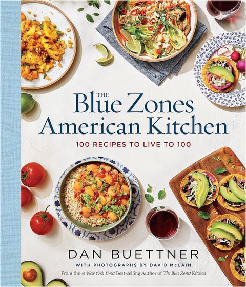 “The Blue Zones American Kitchen: 100 Recipes to Live to 100” By David McLain